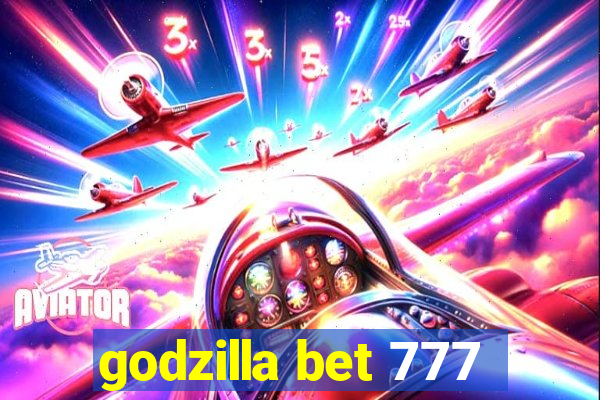 godzilla bet 777